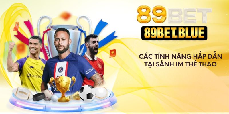 Các tính năng hấp dẫn tại sảnh IM thể thao