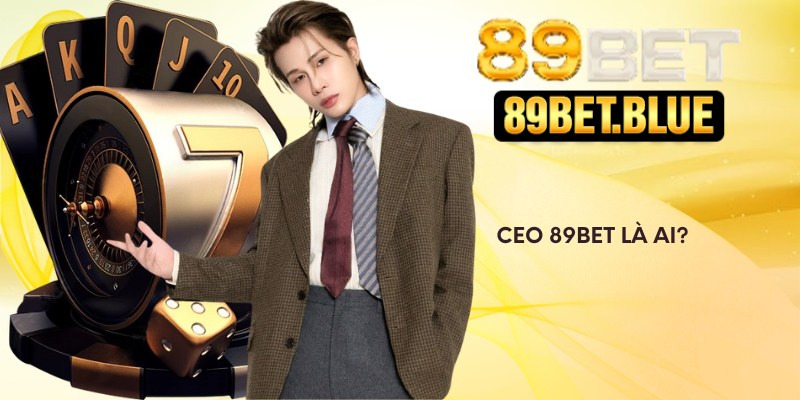 CEO 89Bet là ai?