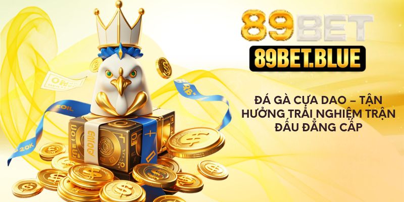 Đá Gà Cựa Dao – Tận Hưởng Trải Nghiệm Trận Đấu Đẳng Cấp