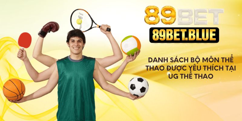 Danh sách bộ môn thể thao được yêu thích tại UG thể thao