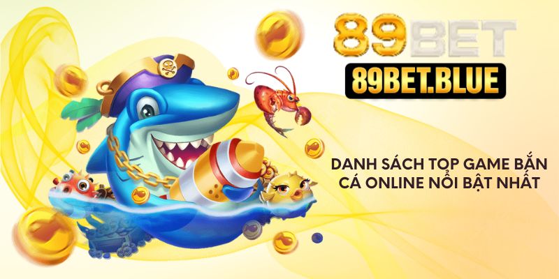 Danh sách top game bắn cá online nổi bật nhất