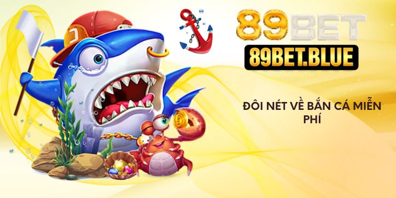 Đôi nét về bắn cá miễn phí