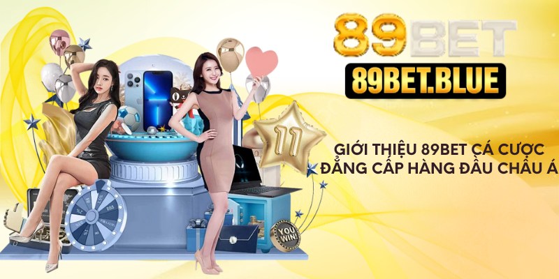 Giới thiệu 89Bet cá cược đẳng cấp hàng đầu châu Á