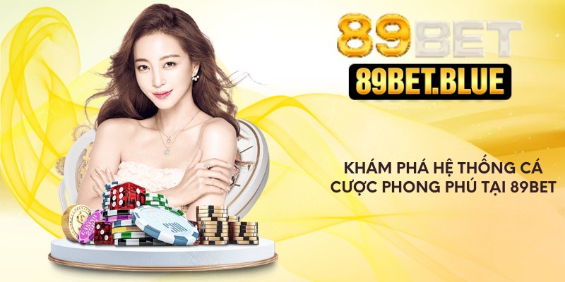 Khám phá hệ thống cá cược phong phú tại 89Bet