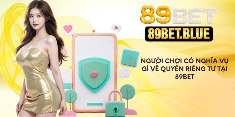 Người chơi có nghĩa vụ gì về quyền riêng tư