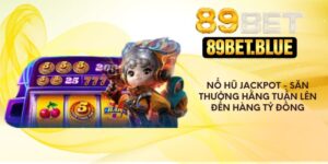 Nổ hũ jackpot - Săn thưởng hằng tuần lên đến hàng tỷ đồng