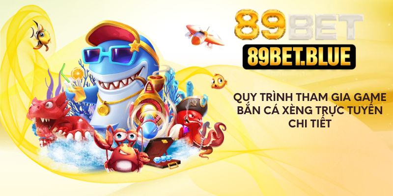 Quy trình tham gia game bắn cá Xèng trực tuyến chi tiết