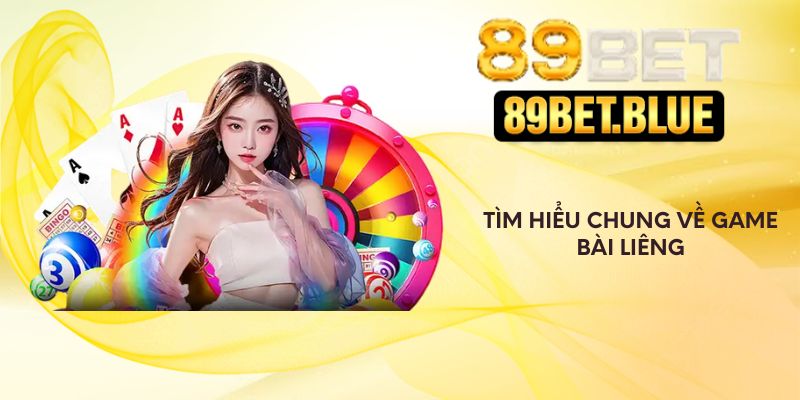 Tìm hiểu chung về game bài liêng