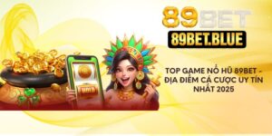 Top Game Nổ Hũ 89Bet - Địa Điểm Cá Cược Uy Tín Nhất 2025