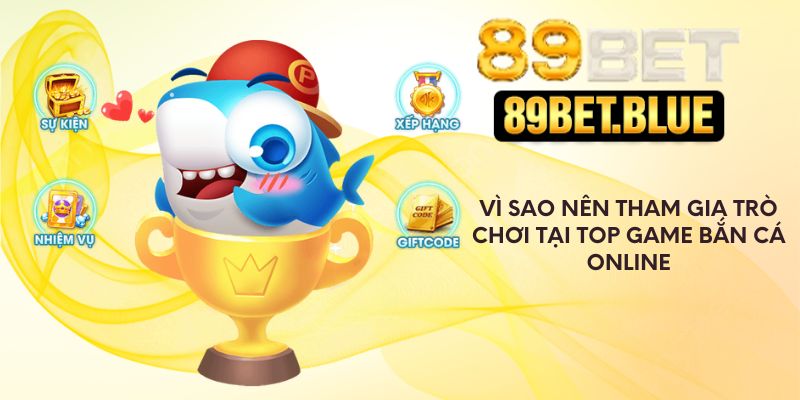Vì sao nên tham gia tại top game bắn cá online
